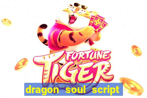 dragon soul script no key