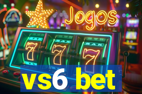 vs6 bet