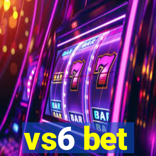 vs6 bet