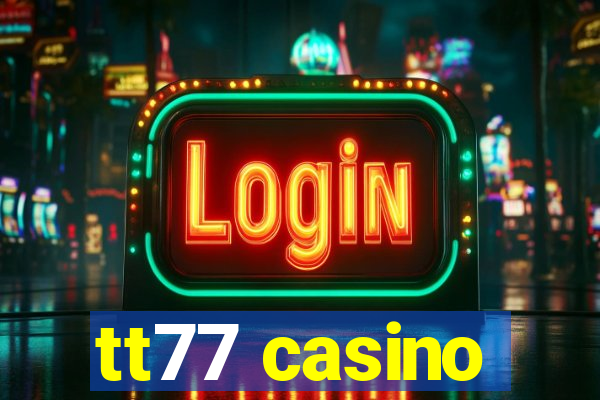 tt77 casino