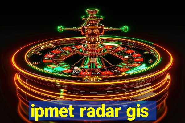 ipmet radar gis