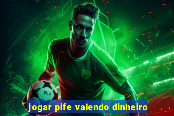 jogar pife valendo dinheiro