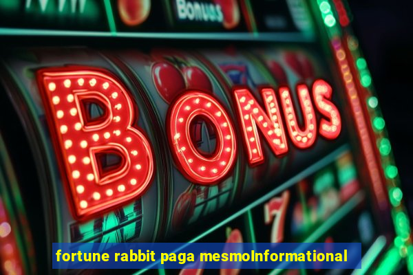 fortune rabbit paga mesmoInformational