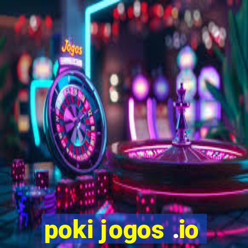 poki jogos .io