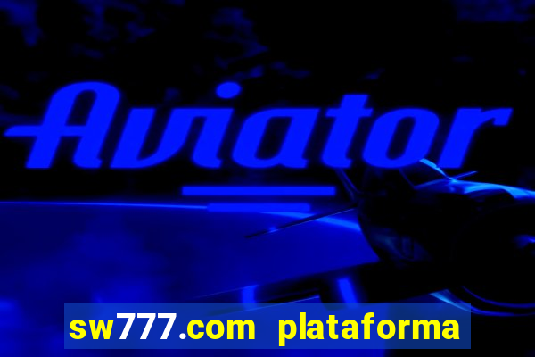 sw777.com plataforma cassino online