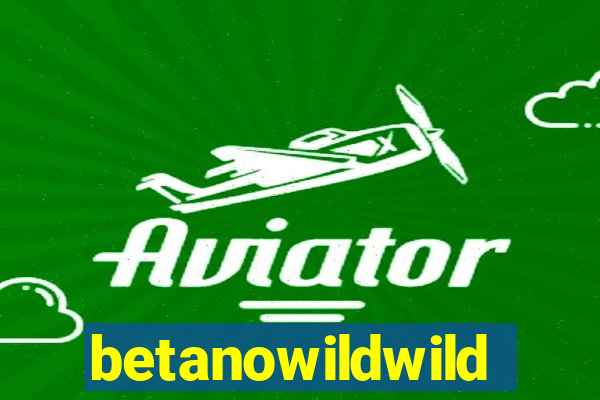 betanowildwild