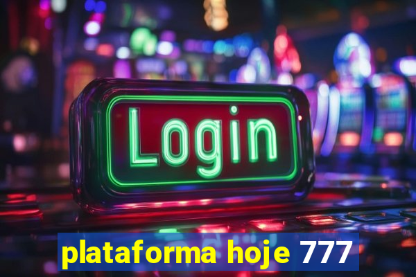 plataforma hoje 777