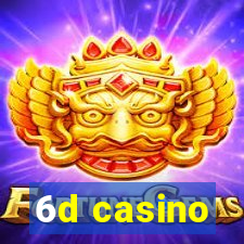 6d casino