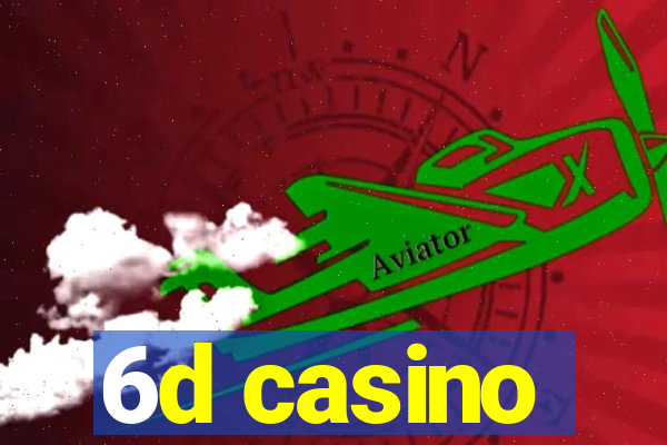 6d casino