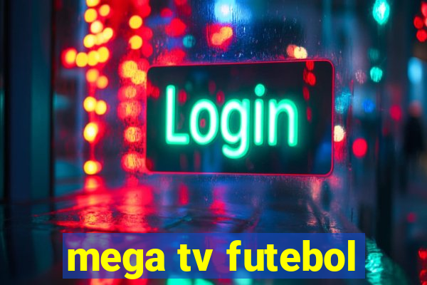 mega tv futebol