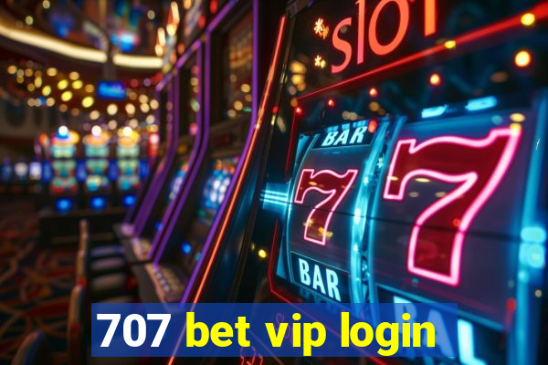 707 bet vip login