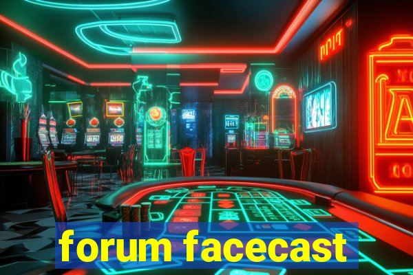 forum facecast