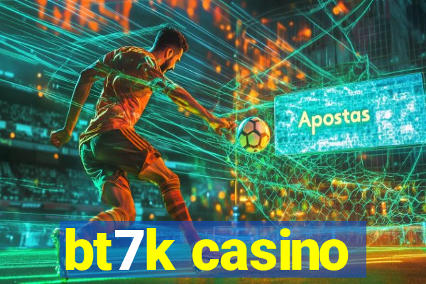 bt7k casino