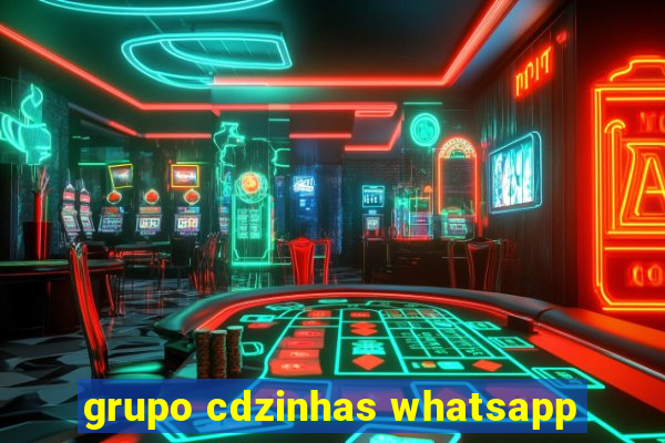 grupo cdzinhas whatsapp