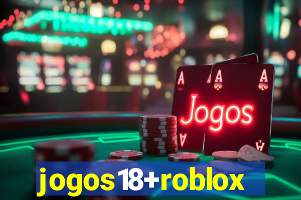 jogos18+roblox