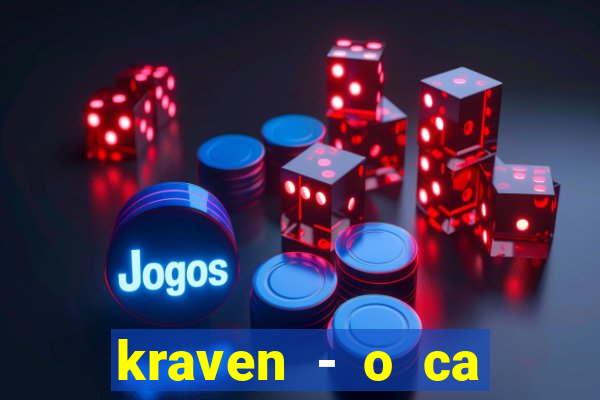 kraven - o ca ador filme completo dublado topflix