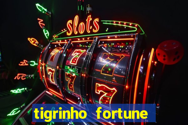 tigrinho fortune dinheiro infinito