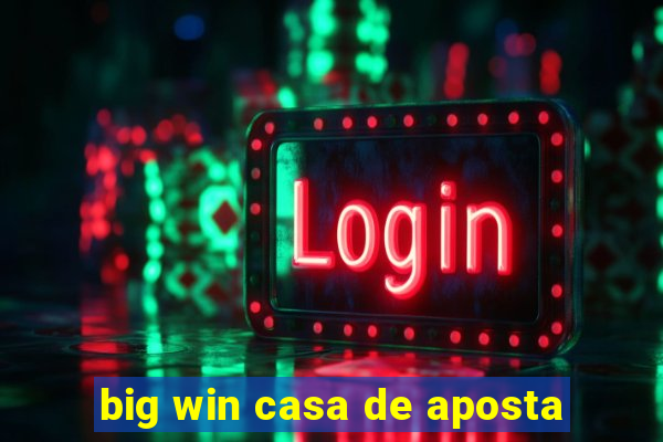 big win casa de aposta