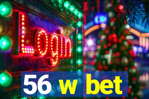 56 w bet