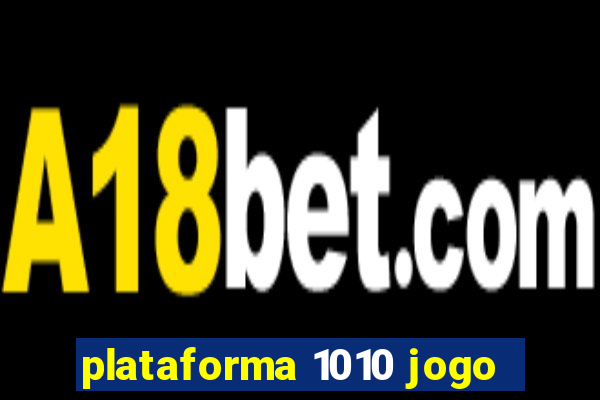 plataforma 1010 jogo