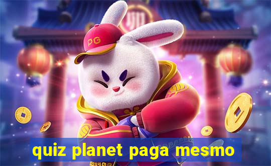 quiz planet paga mesmo