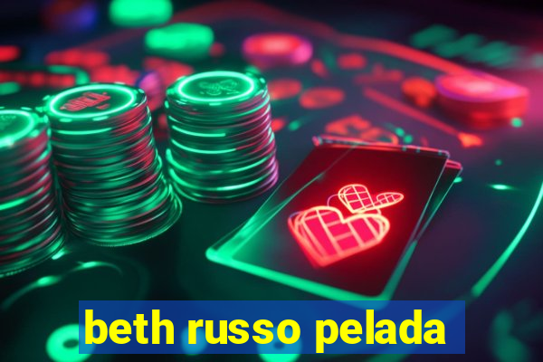 beth russo pelada