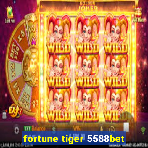 fortune tiger 5588bet