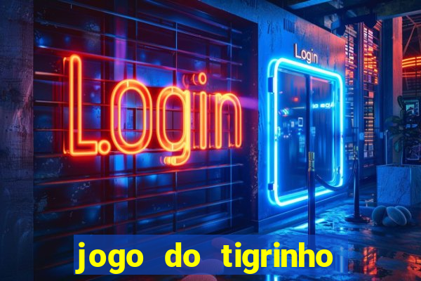 jogo do tigrinho que da bonus no cadastro