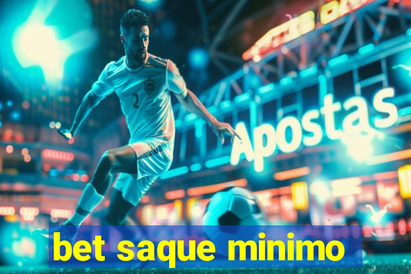 bet saque minimo