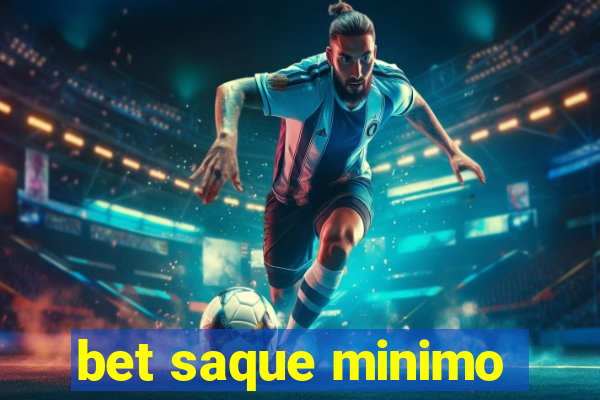 bet saque minimo