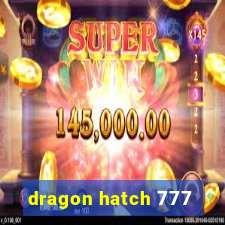 dragon hatch 777