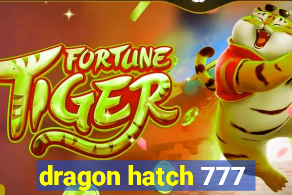 dragon hatch 777