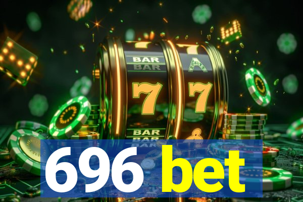 696 bet