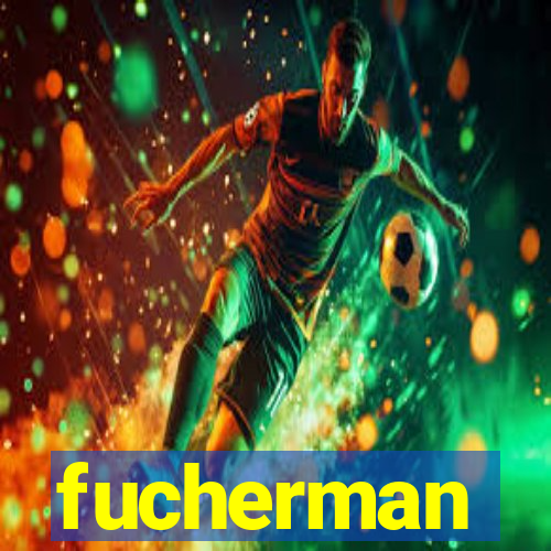 fucherman