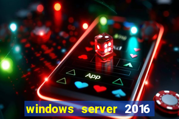 windows server 2016 download iso