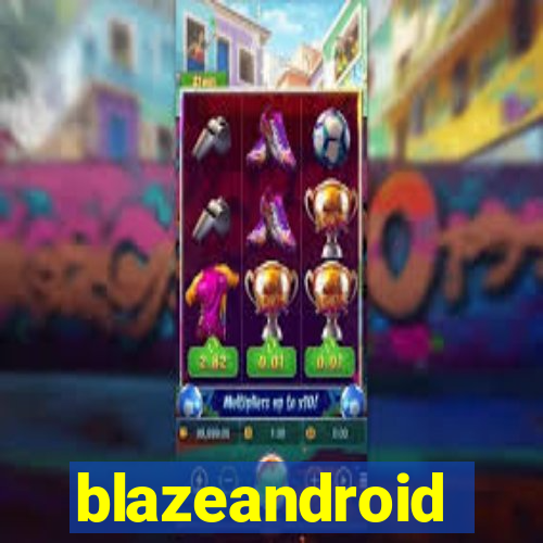 blazeandroid