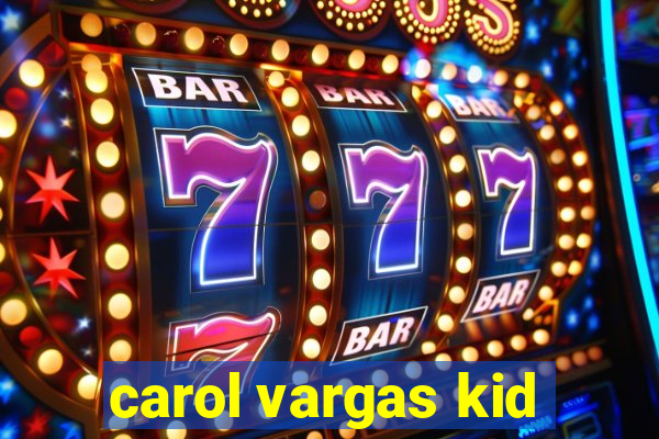 carol vargas kid