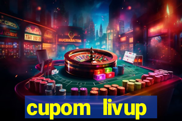 cupom livup primeira compra