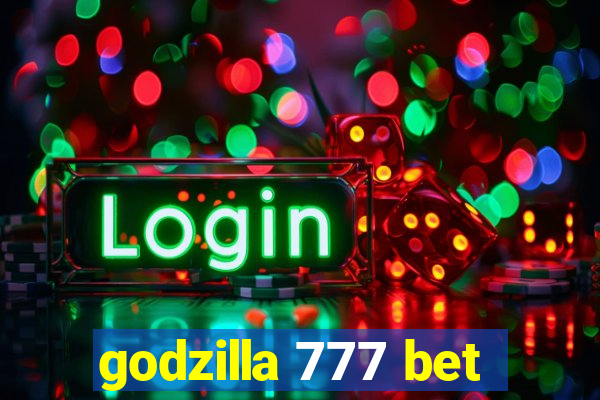 godzilla 777 bet