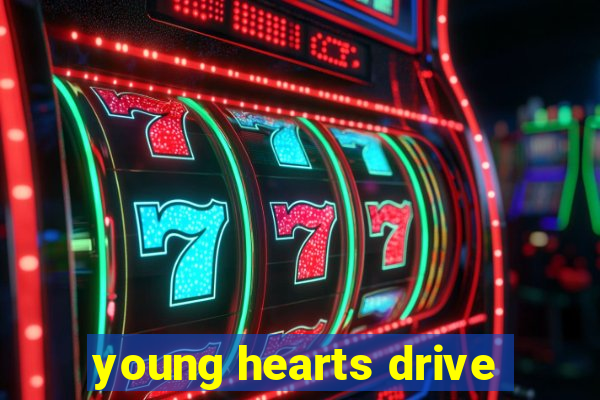 young hearts drive