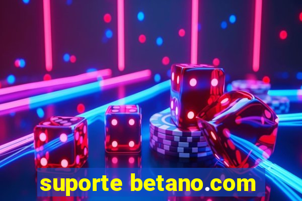 suporte betano.com