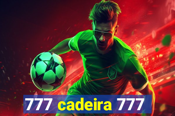 777 cadeira 777