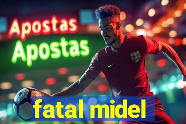 fatal midel