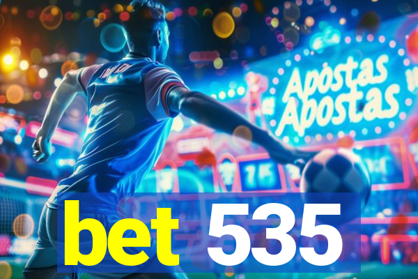 bet 535