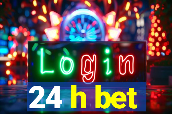 24 h bet