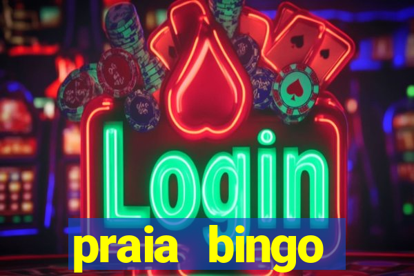 praia bingo dinheiro infinito 2022