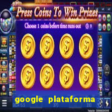 google plataforma de jogos