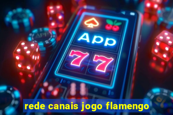 rede canais jogo flamengo