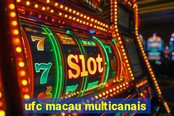 ufc macau multicanais