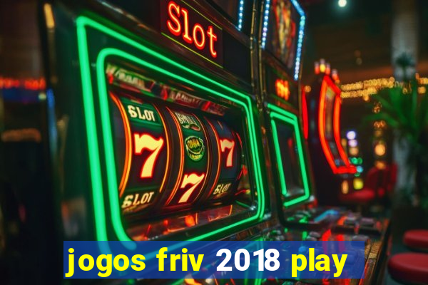 jogos friv 2018 play